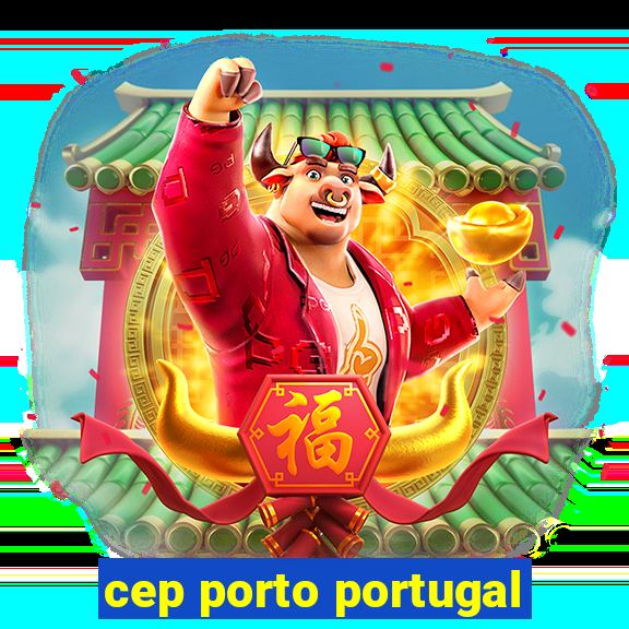 cep porto portugal